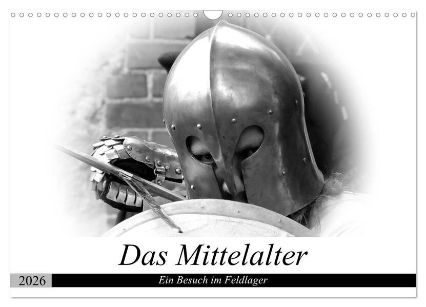 Das Mittelalter - Ein Besuch im Feldlager (Wandkalender 2026 DIN A3 quer) CALVENDO Monatskalender