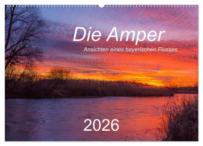 Die Amper - Ansichten eines bayerischen Flusses (Wandkalender 2026 DIN A2 quer) CALVENDO Monatskalender