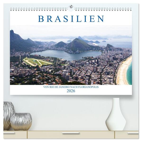 Brasilien - Von Rio nach Florianópolis (hochwertiger Premium Wandkalender 2026 DIN A2 quer) Kunstdruck in Hochglanz