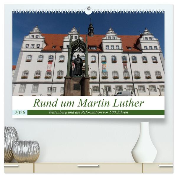 Rund um Martin Luther (hochwertiger Premium Wandkalender 2026 DIN A2 quer) Kunstdruck in Hochglanz