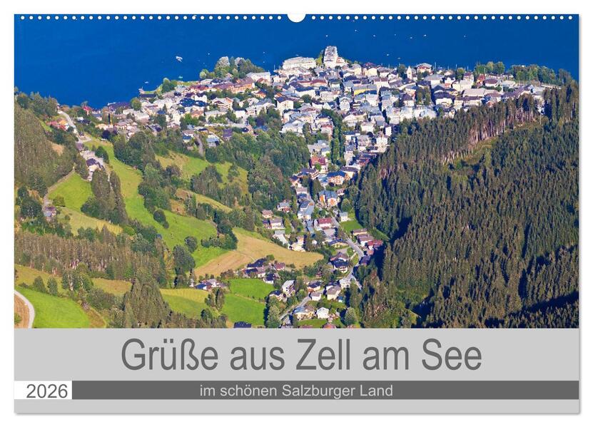 Grüße aus Zell am See (Wandkalender 2026 DIN A2 quer) CALVENDO Monatskalender