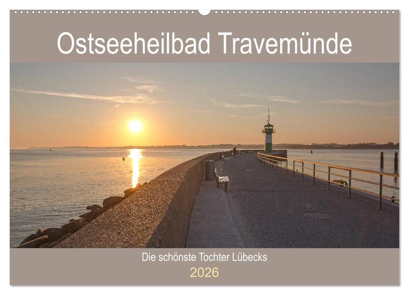 Ostseeheilbad Travemünde - Die schönste Tochter Lübecks (Wandkalender 2026 DIN A2 quer) CALVENDO Monatskalender