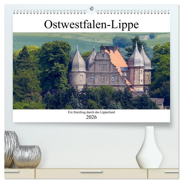 Ostwestfalen-Lippe Ein Streifzug durch das Lipperland (hochwertiger Premium Wandkalender 2026 DIN A2 quer) Kunstdruck in Hochglanz