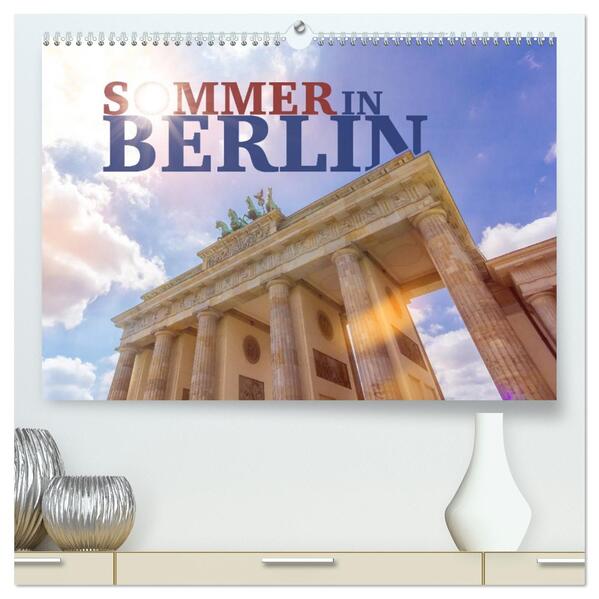 SOMMER IN BERLIN (hochwertiger Premium Wandkalender 2026 DIN A2 quer) Kunstdruck in Hochglanz