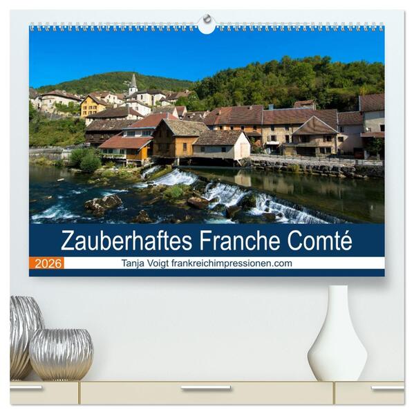 Zauberhaftes Franche Comté (hochwertiger Premium Wandkalender 2026 DIN A2 quer) Kunstdruck in Hochglanz