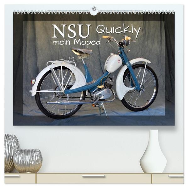 NSU Quickly - Mein Moped (hochwertiger Premium Wandkalender 2026 DIN A2 quer) Kunstdruck in Hochglanz
