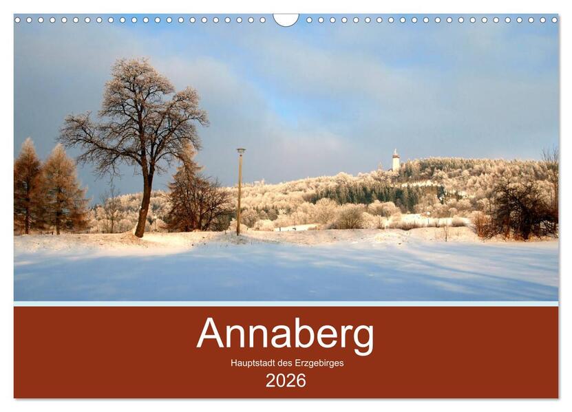 Annaberg - Hauptstadt des Erzgebirges (Wandkalender 2026 DIN A3 quer) CALVENDO Monatskalender