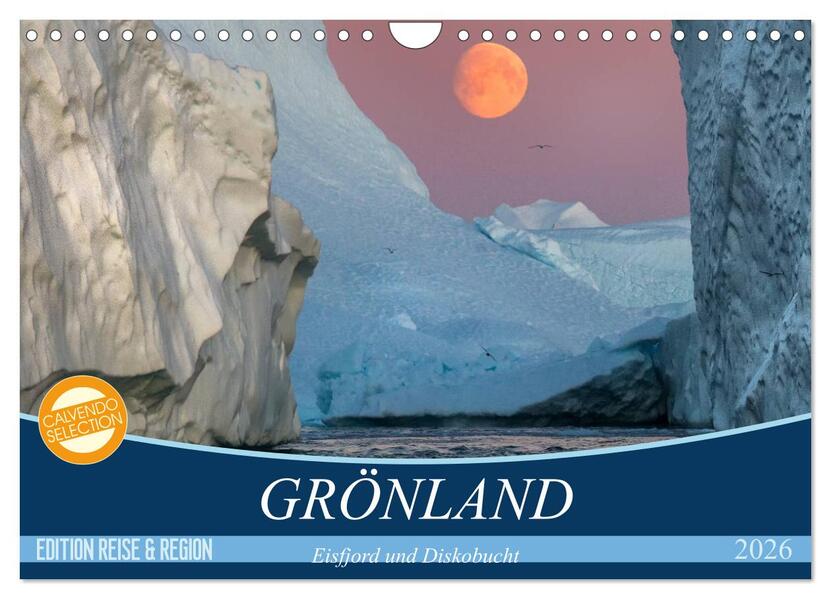 GRÖNLAND Eisfjord und Diskobucht (Wandkalender 2026 DIN A4 quer) CALVENDO Monatskalender