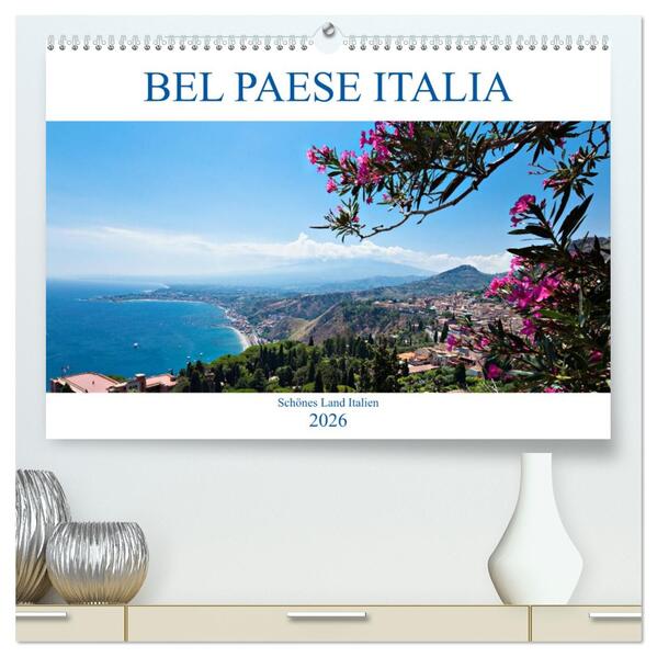 Bel baese Italia - Schönes Land Italien (hochwertiger Premium Wandkalender 2026 DIN A2 quer) Kunstdruck in Hochglanz