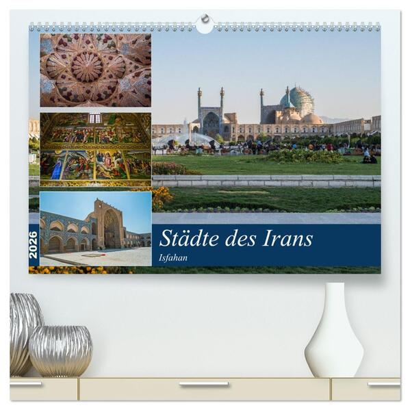 Städte des Irans - Isfahan (hochwertiger Premium Wandkalender 2026 DIN A2 quer) Kunstdruck in Hochglanz