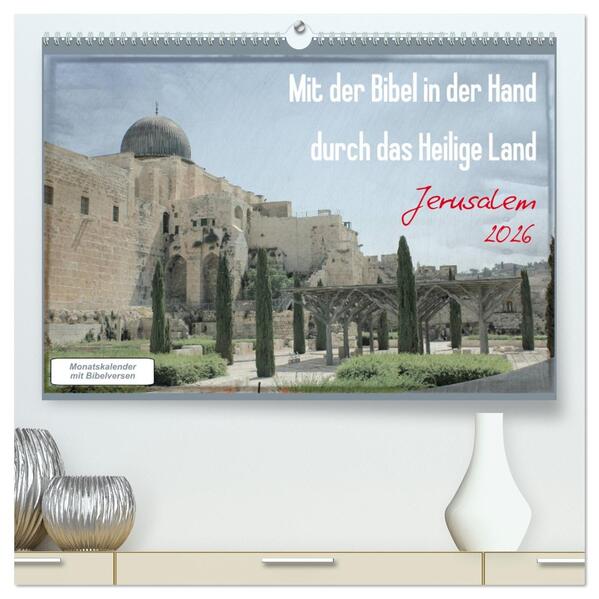 Mit der Bibel in der Hand durch das Heilige Land - Jerusalem (hochwertiger Premium Wandkalender 2026 DIN A2 quer) Kunstdruck in Hochglanz