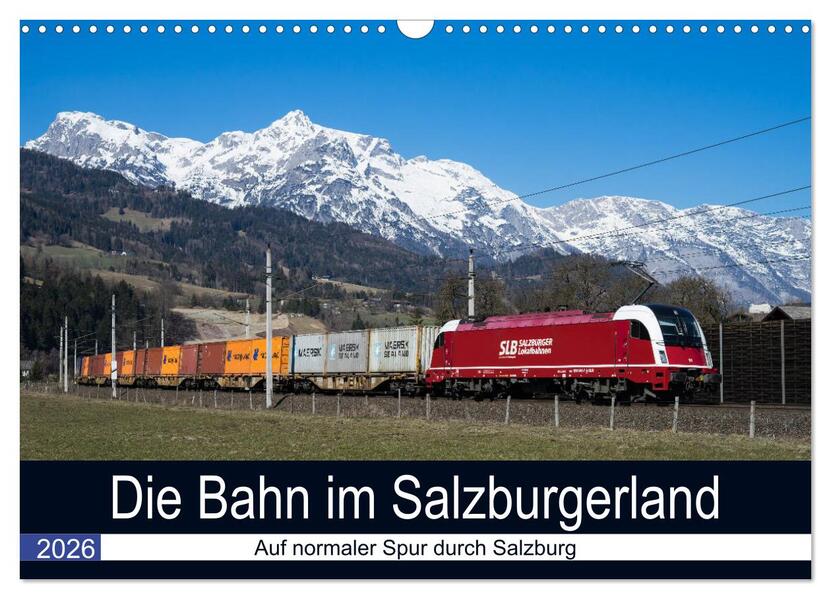 Die Bahn im Salzburgerland (Wandkalender 2026 DIN A3 quer) CALVENDO Monatskalender