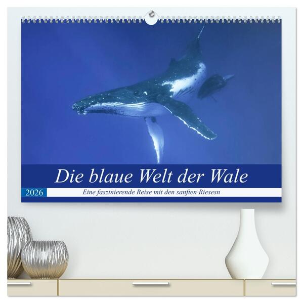 Die blaue Welt der Wale (hochwertiger Premium Wandkalender 2026 DIN A2 quer) Kunstdruck in Hochglanz