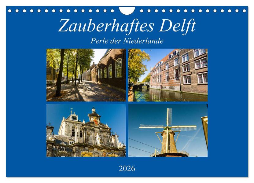 Zauberhaftes Delft - Perle der Niederlande (Wandkalender 2026 DIN A4 quer) CALVENDO Monatskalender