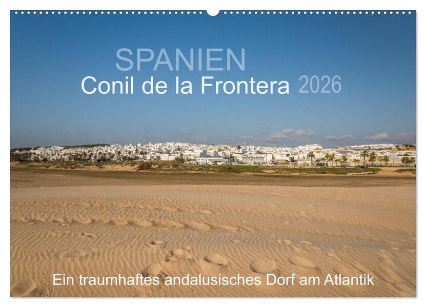 Conil de la Frontera - Ein traumhaftes andalusisches Dorf am Atlantik (Wandkalender 2026 DIN A2 quer) CALVENDO Monatskalender