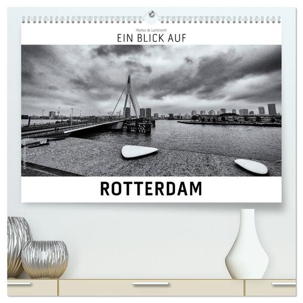 Ein Blick auf Rotterdam (hochwertiger Premium Wandkalender 2026 DIN A2 quer) Kunstdruck in Hochglanz