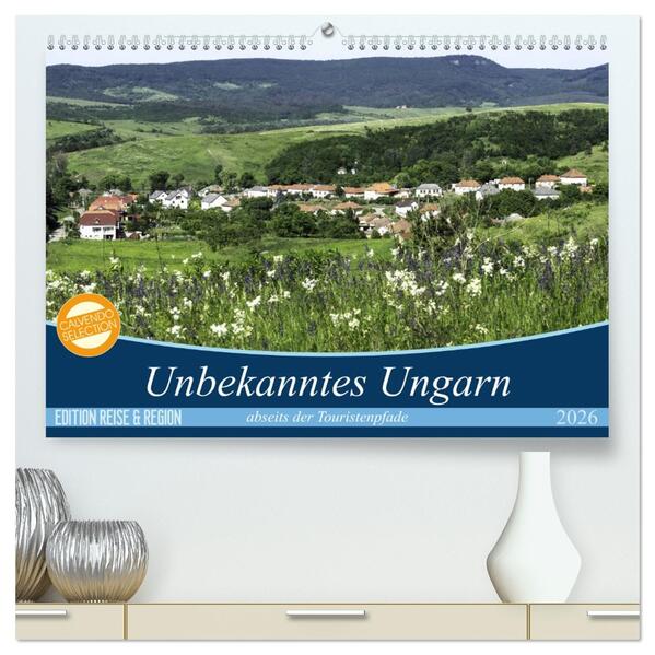 Unbekanntes Ungarn abseits der Touristenpfade (hochwertiger Premium Wandkalender 2026 DIN A2 quer) Kunstdruck in Hochglanz