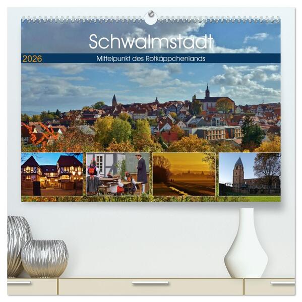Schwalmstadt - Mittelpunkt des Rotkäppchenlands (hochwertiger Premium Wandkalender 2026 DIN A2 quer) Kunstdruck in Hochglanz