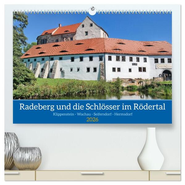 Radeberg und die Schlösser im Rödertal (hochwertiger Premium Wandkalender 2026 DIN A2 quer) Kunstdruck in Hochglanz