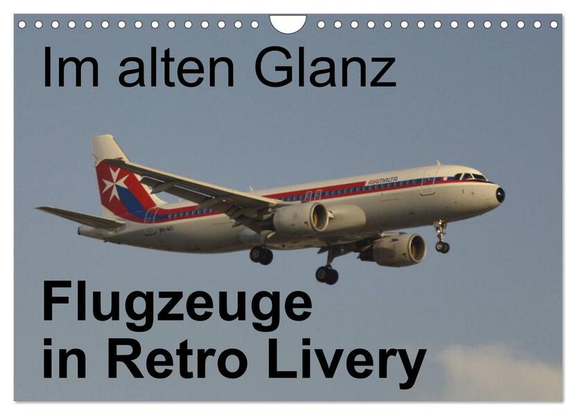 Im alten Glanz: Flugzeuge in Retro Livery (Wandkalender 2026 DIN A4 quer) CALVENDO Monatskalender
