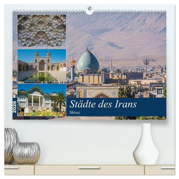 Städte des Irans - Shiraz (hochwertiger Premium Wandkalender 2026 DIN A2 quer) Kunstdruck in Hochglanz