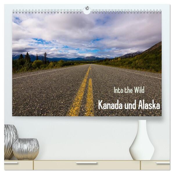Into the Wild - Kanada und Alaska (hochwertiger Premium Wandkalender 2026 DIN A2 quer) Kunstdruck in Hochglanz