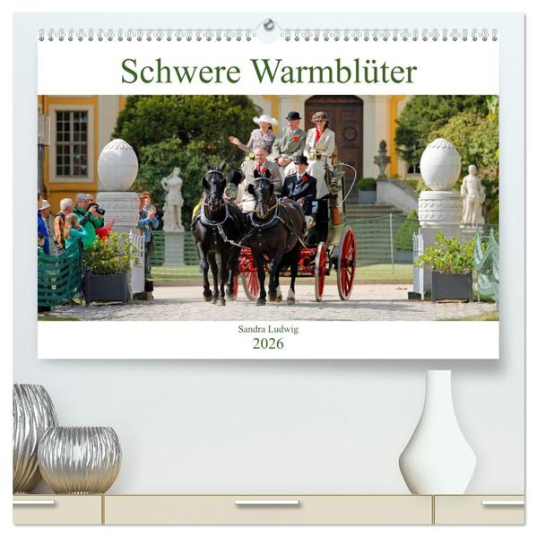 Schwere Warmblüter 2026 (hochwertiger Premium Wandkalender 2026 DIN A2 quer) Kunstdruck in Hochglanz