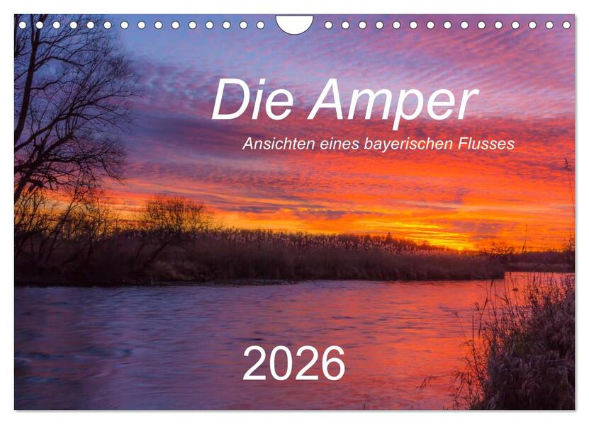 Die Amper - Ansichten eines bayerischen Flusses (Wandkalender 2026 DIN A4 quer) CALVENDO Monatskalender