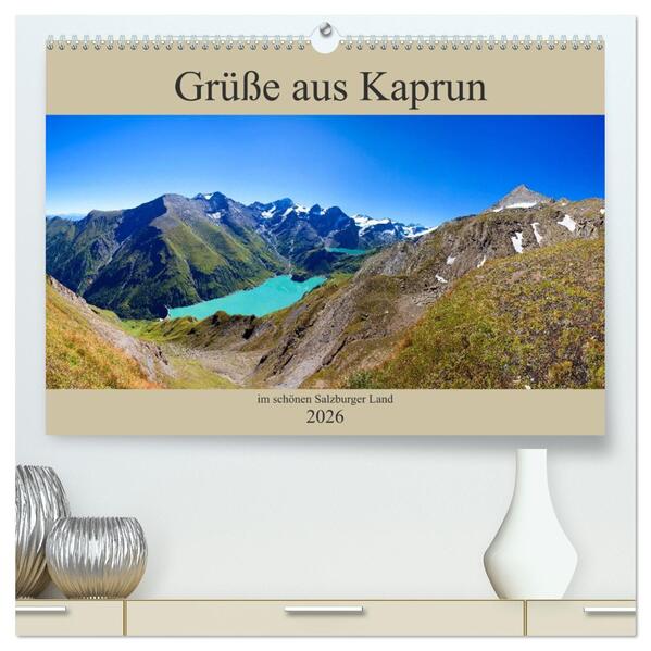 Grüße aus Kaprun (hochwertiger Premium Wandkalender 2026 DIN A2 quer) Kunstdruck in Hochglanz