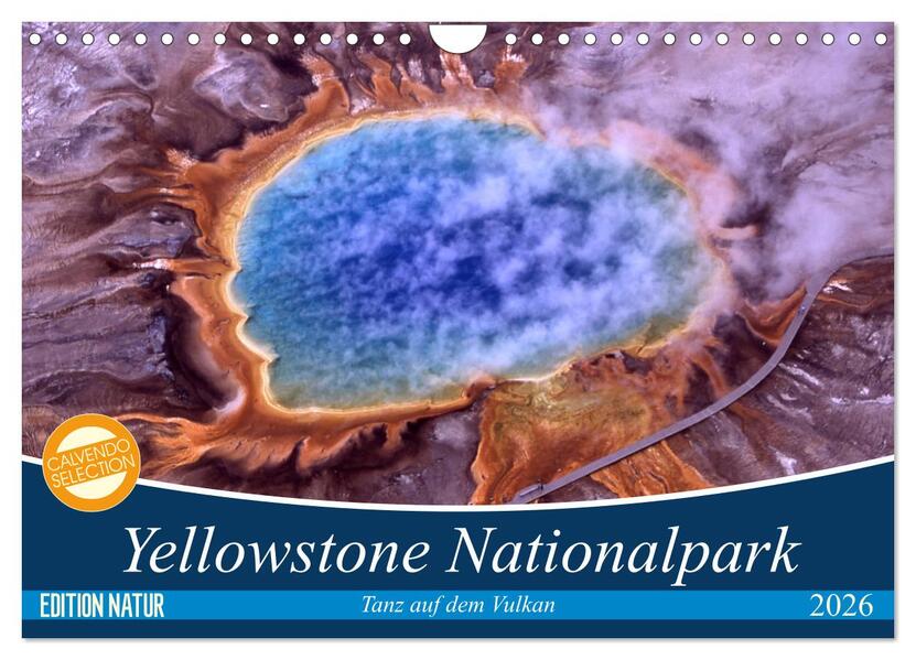 Yellowstone Nationalpark. Tanz auf dem Vulkan (Wandkalender 2026 DIN A4 quer) CALVENDO Monatskalender