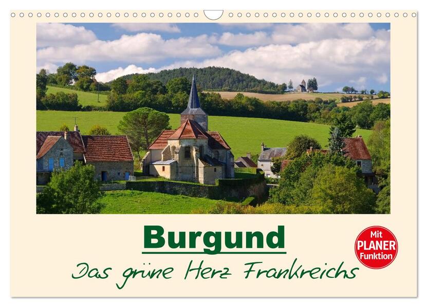 Burgund - Das grüne Herz Frankreichs (Wandkalender 2026 DIN A3 quer) CALVENDO Monatskalender