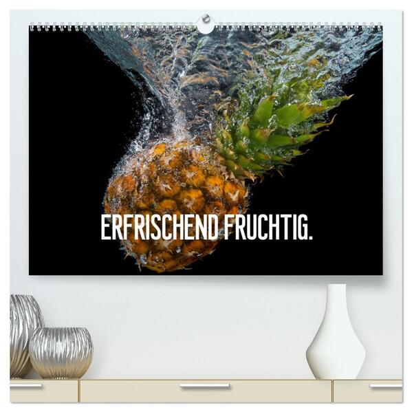 Erfrischend fruchtig (hochwertiger Premium Wandkalender 2026 DIN A2 quer) Kunstdruck in Hochglanz