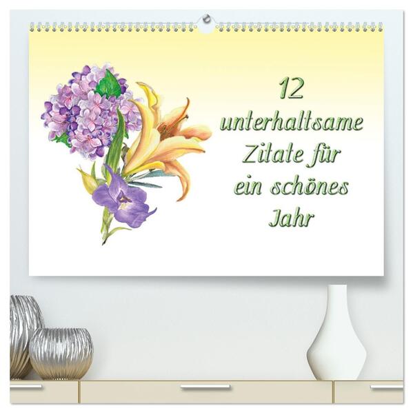 12 unterhaltsame Zitate für ein schönes Jahr (hochwertiger Premium Wandkalender 2026 DIN A2 quer) Kunstdruck in Hochglanz