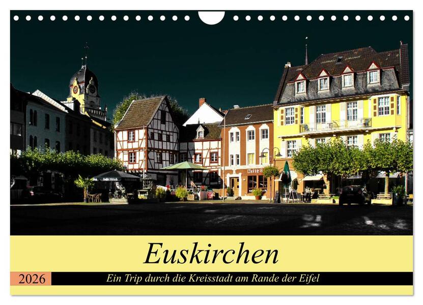 Euskirchen - Ein Trip durch die Kreisstadt am Rande der Eifel (Wandkalender 2026 DIN A4 quer) CALVENDO Monatskalender