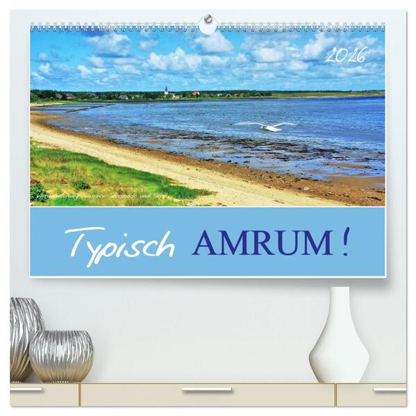 Typisch Amrum! (hochwertiger Premium Wandkalender 2026 DIN A2 quer) Kunstdruck in Hochglanz
