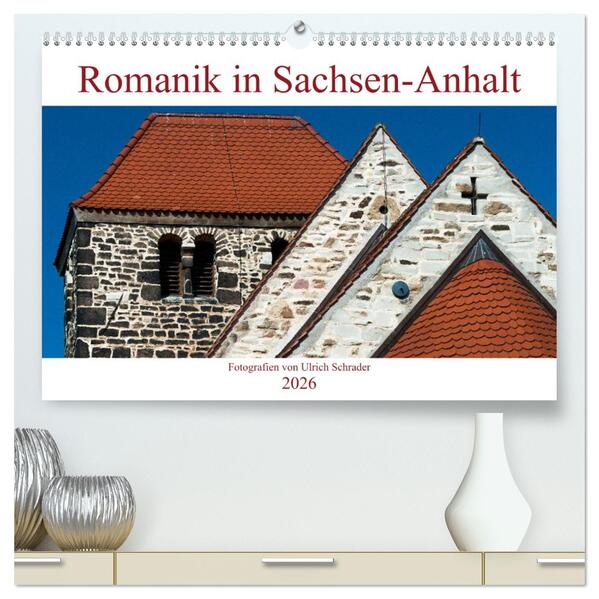 Romanik in Sachsen-Anhalt (hochwertiger Premium Wandkalender 2026 DIN A2 quer) Kunstdruck in Hochglanz