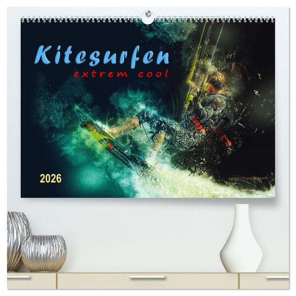 Kitesurfen extrem cool (hochwertiger Premium Wandkalender 2026 DIN A2 quer) Kunstdruck in Hochglanz