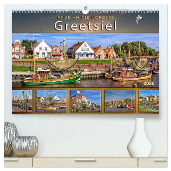 Reise an die Nordsee - Greetsiel (hochwertiger Premium Wandkalender 2026 DIN A2 quer) Kunstdruck in Hochglanz