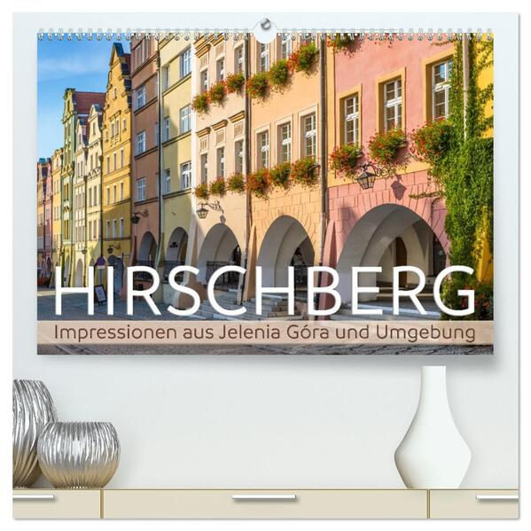 HIRSCHBERG Impressionen aus Jelenia Góra und Umgebung (hochwertiger Premium Wandkalender 2026 DIN A2 quer) Kunstdruck in Hochglanz