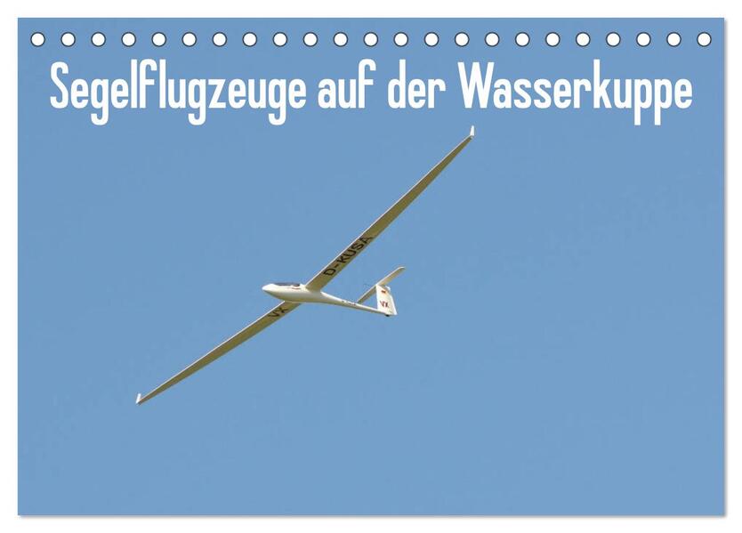 Flugzeuge auf der Wasserkuppe 2026 (Tischkalender 2026 DIN A5 quer) CALVENDO Monatskalender