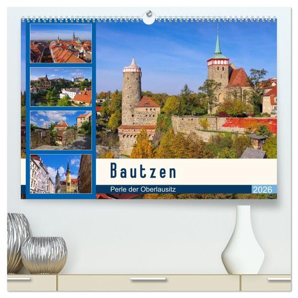 Bautzen - Perle der Oberlausitz (hochwertiger Premium Wandkalender 2026 DIN A2 quer) Kunstdruck in Hochglanz
