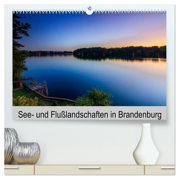 See- und Flußlandschaften in Brandenburg (hochwertiger Premium Wandkalender 2026 DIN A2 quer) Kunstdruck in Hochglanz