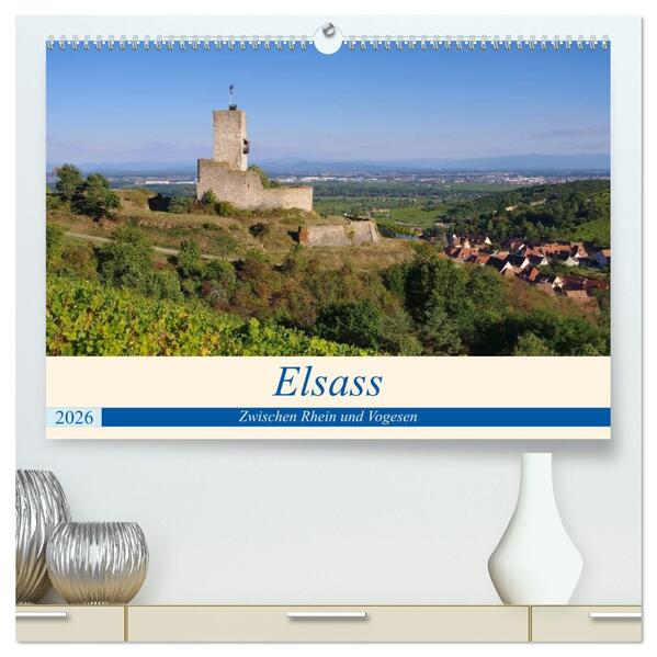 Elsass - Zwischen Rhein und Vogesen (hochwertiger Premium Wandkalender 2026 DIN A2 quer) Kunstdruck in Hochglanz