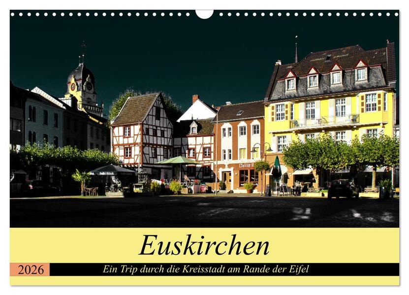 Euskirchen - Ein Trip durch die Kreisstadt am Rande der Eifel (Wandkalender 2026 DIN A3 quer) CALVENDO Monatskalender