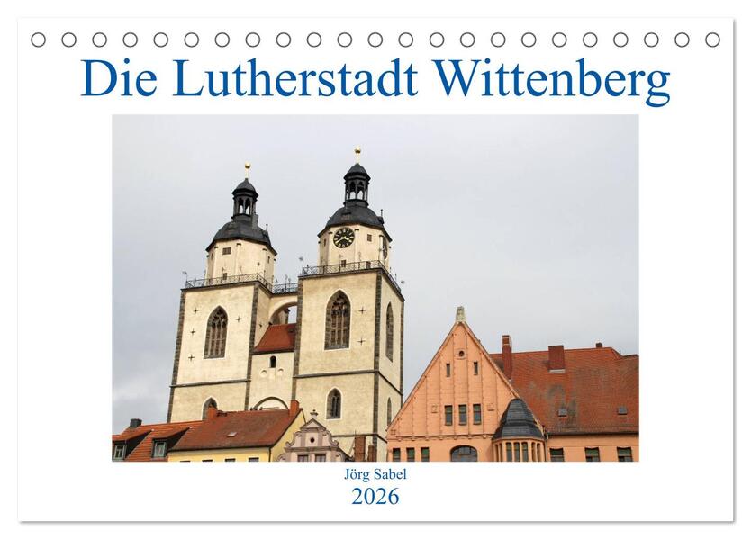 Die Lutherstadt Wittenberg (Tischkalender 2026 DIN A5 quer) CALVENDO Monatskalender