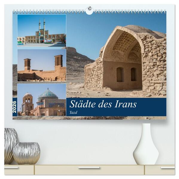 Städte des Irans - Yazd (hochwertiger Premium Wandkalender 2026 DIN A2 quer) Kunstdruck in Hochglanz