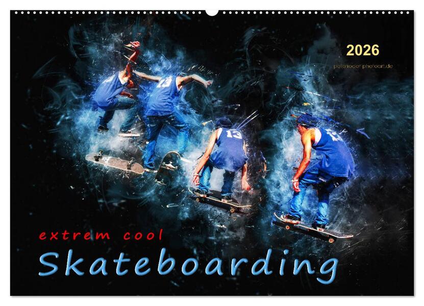Skateboarding - extrem cool (Wandkalender 2026 DIN A2 quer) CALVENDO Monatskalender