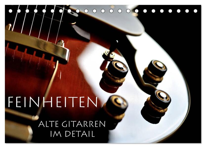 Feinheiten - Alte Gitarren im Detail (Tischkalender 2026 DIN A5 quer) CALVENDO Monatskalender