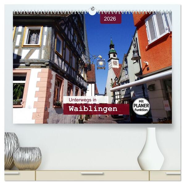 Unterwegs in Waiblingen (hochwertiger Premium Wandkalender 2026 DIN A2 quer) Kunstdruck in Hochglanz