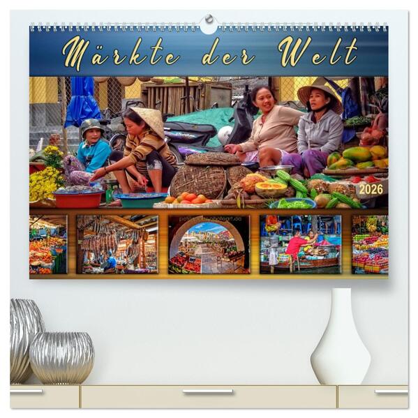 Märkte der Welt (hochwertiger Premium Wandkalender 2026 DIN A2 quer) Kunstdruck in Hochglanz